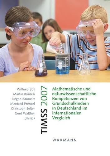 TIMSS 2007: Mathematische und naturwissenschaftliche Kompetenzen von Grundschulkindern in Deutschland im internationalen Vergleich von Waxmann