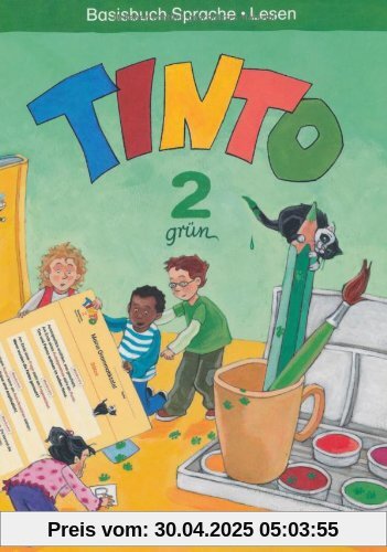 TINTO 2-4 - Sprachlesebuch 2: Grüne Ausgabe: 2. Schuljahr - Basisbuch Sprache und Lesen TINTO 2-4 - Sprachlesebuch 2: Grüne Ausgabe: 2. Schuljahr - Basisbuch Sprache und Lesen