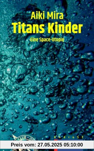 TITANS KINDER: Eine Space-Utopie (AndroSF: Die SF-Reihe für den Science Fiction Club Deutschland e.V. (SFCD))
