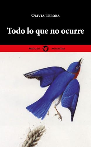 Todo lo que no ocurre (Aguaviva, Band 5) von Medusa Books