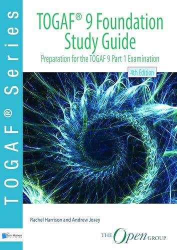 TOGAF ® 9 Foundation Study Guide – 4th Edition: Preparation for the TOGAF 9 Part 1 Examination...