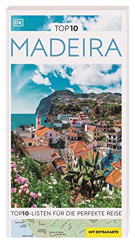 TOP10 Reiseführer Madeira: TOP10-Listen zu Highlights, Themen und Regionen mit wetterfester Extra-Karte von Dorling Kindersley Reiseführer