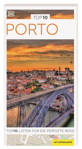 TOP10 Reiseführer Porto: TOP10-Listen zu Highlights, Themen und Stadtteilen mit wetterfester Extra-Karte von Dorling Kindersley Reiseführer