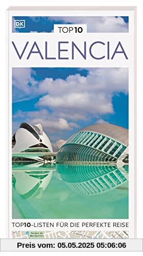 TOP10 Reiseführer Valencia: TOP10-Listen zu Highlights, Themen und Stadtteilen mit wetterfester Extra-Karte