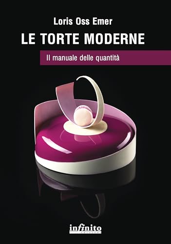 Le torte moderne. Il manuale delle quantità (17x24)