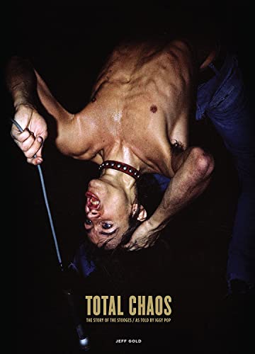 TOTAL CHAOS: The Story of the Stooges As Told by Iggy Pop / Updated and Revised von Third Man Books
