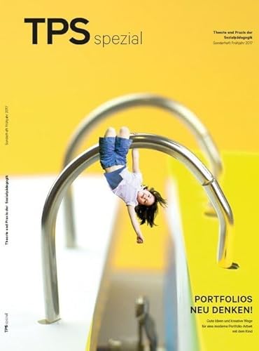 TPS spezial - Portfolios neu denken!: Gute Ideen und kreative Wege für eine moderne Portfolio-Arbeit mit dem Kind TPS spezial - Portfolios neu denken!: Gute Ideen und kreative Wege für eine moderne Portfolio-Arbeit mit dem Kind von Klett Kita GmbH