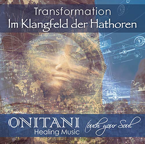TRANSFORMATION. Im Klangfeld der Hathoren: Healing Music - touch your soul von AMRA Verlag