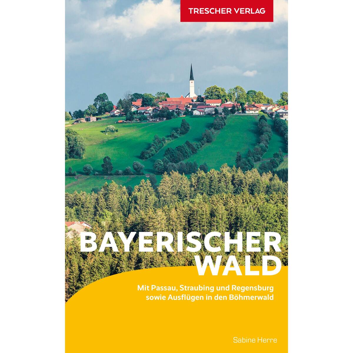 TRESCHER Reiseführer Bayerischer Wald TRESCHER Reiseführer Bayerischer Wald von Trescher Verlag GmbH