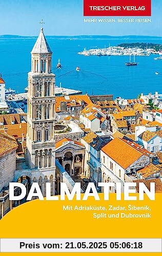 TRESCHER Reiseführer Dalmatien: Die Adriaküste mit Zadar, Sibenik, Split und Dubrovnik - Inseln, Nationalparks und Sehenswertes im Hinterland TRESCHER Reiseführer Dalmatien: Die Adriaküste mit Zadar, Sibenik, Split und Dubrovnik - Inseln, Nationalparks und Sehenswertes im Hinterland