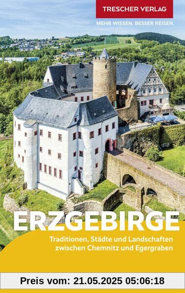 TRESCHER Reiseführer Erzgebirge: Traditionen, Städte und Landschaften zwischen Chemnitz und Egergraben