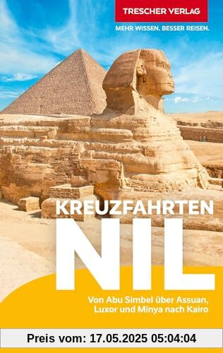 TRESCHER Reiseführer Kreuzfahrten Nil: Von Abu Simbel über Assuan, Luxor und Minya nach Kairo TRESCHER Reiseführer Kreuzfahrten Nil: Von Abu Simbel über Assuan, Luxor und Minya nach Kairo