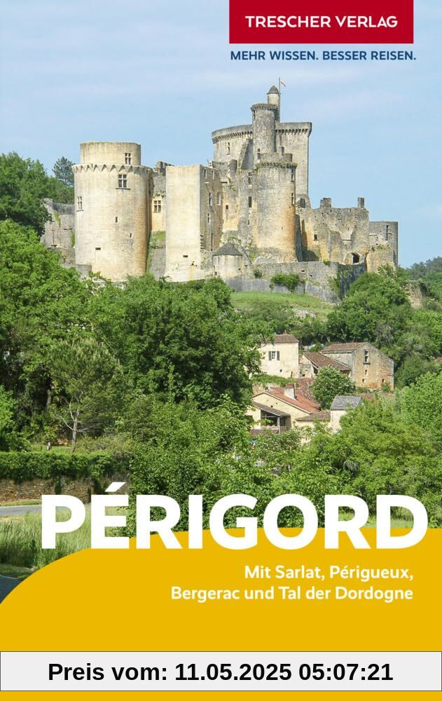 TRESCHER Reiseführer Périgord: Mit Sarlat, Périgueux, Bergerac und Tal der Dordogne