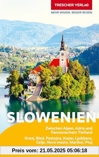 TRESCHER Reiseführer Slowenien: Zwischen Alpen, Adria und Pannonischem Tiefland