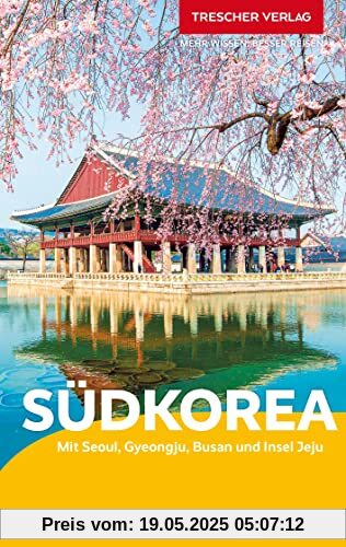 TRESCHER Reiseführer Südkorea: Mit Seoul, Gyeongju, Busan und Insel Jeju