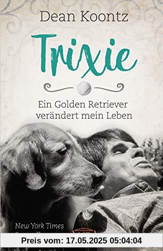 TRIXIE: Ein Golden Retriever verändert mein Leben