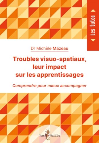 Troubles visuo-spatiaux, leur impact sur les apprentissages von TOM POUSSE