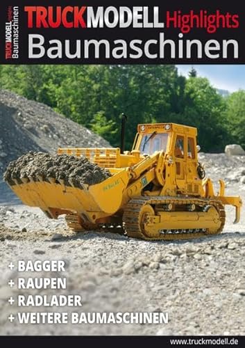 TRUCKmodell- Highlights Baumaschinen: Bagger - Raupen - Radlader - Weitere Baumaschinen