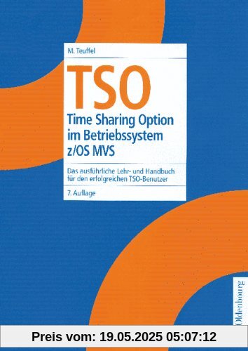 TSO: Time Sharing Option im Betriebssystem z/OS MVSDas ausführliche Lehr- und Handbuch für den erfolgreichen TSO-Benutzer: Time Sharing Option im ... Handbuch für den erfolgreichen TSO-Benutzer