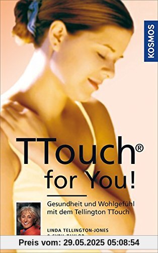 TTouch for You!: Gesundheit und Wohlgefühl mit dem Tellington TTouch