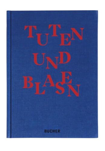 TUTEN UND BLASEN: Blasmusik in Vorarlberg TUTEN UND BLASEN: Blasmusik in Vorarlberg von Bucher Verlag GmbH