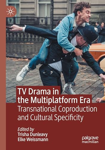 TV Drama in the Multiplatform Era: Transnational Coproduction and Cultural Specificity von Palgrave Macmillan