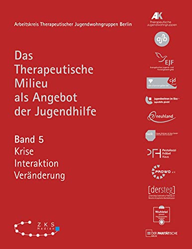 TWG – Das Therapeutische Milieu als Angebot der Jugendhilfe: Band 5 – Krise, Interaktion, Veränderung von Verlag für psychosoziale Medien