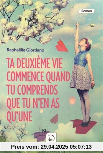 Ta deuxième vie commence quand tu comprends que tu n'en as qu'une.