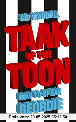 Taak of the Toon: How to Speak Geordie