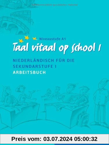 Taal vitaal op school 1: Niederländisch für die Sekundarstufe I / Arbeitsbuch: Schulausgabe. Niederländisch für die Sekundarstufe I