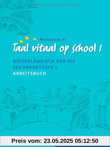 Taal vitaal op school 1: Niederländisch für die Sekundarstufe I / Arbeitsbuch: Schulausgabe. Niederländisch für die Sekundarstufe I