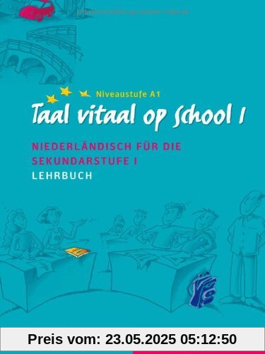 Taal vitaal op school 1: Niederländisch für die Sekundarstufe I / Lehrbuch: Schulausgabe. Niederländisch für die Sekundarstufe I