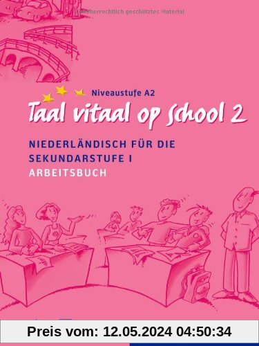 Taal vitaal op school 2: Niederländisch für die Sekundarstufe I / Arbeitsbuch: Schulausgabe. Niederländisch für die Sekundarstufe I