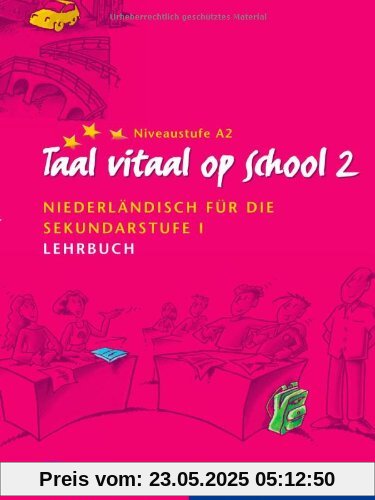 Taal vitaal op school 2: Niederländisch für die Sekundarstufe I / Lehrbuch: Schulausgabe. Niederländisch für die Sekundarstufe I