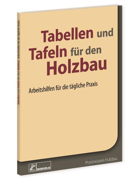 Tabellen und Tafeln für den Holzbau von Bruderverlag GmbH