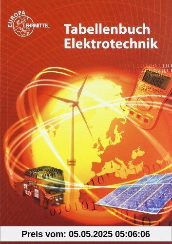 Tabellenbuch Elektrotechnik: Tabellen - Formeln - Normenanwendungen Tabellenbuch Elektrotechnik: Tabellen - Formeln - Normenanwendungen