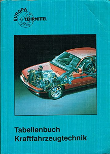 Tabellenbuch Kraftfahrzeugtechnik (mit Formelsammlung): Tabellen - Formeln - Übersichten - Nor...