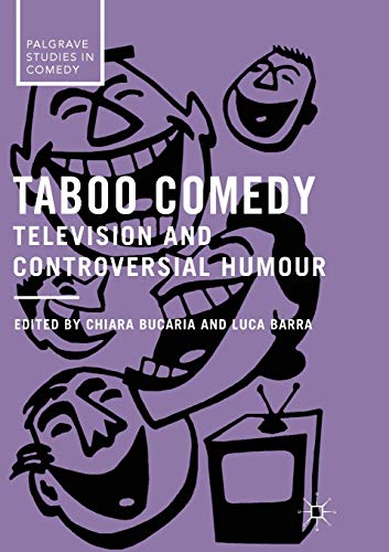 Taboo Comedy: Television and Controversial Humour (Palgrave Studies in Comedy)