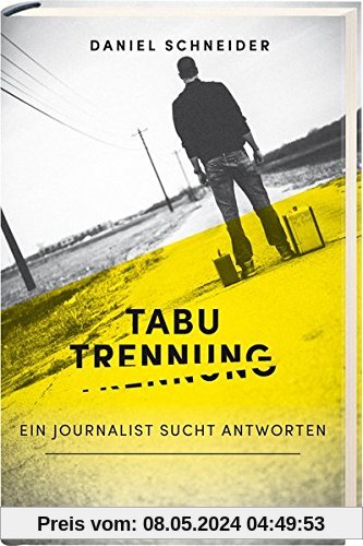 Tabu Trennung: Ein Journalist sucht Antworten