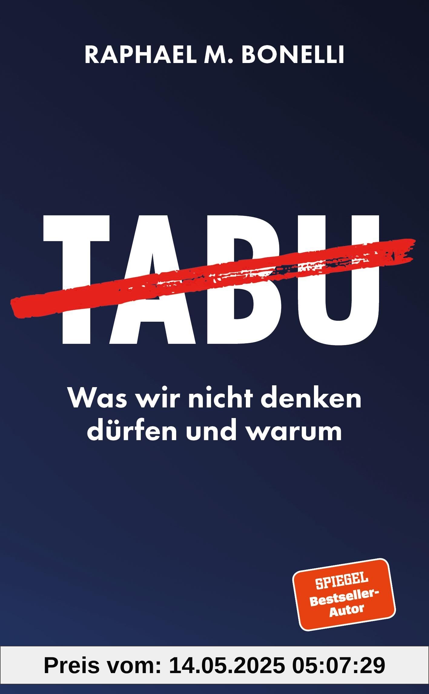 Tabu: Was wir nicht denken dürfen und warum. Das prägende Thema unserer Zeit – tiefgründig, provokant und psychologisch erklärt.