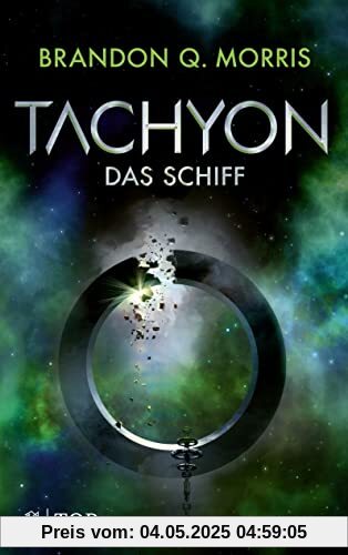 Tachyon: Das Schiff | Wissenschaftlich fundierte Science Fiction vom Großmeister Morris