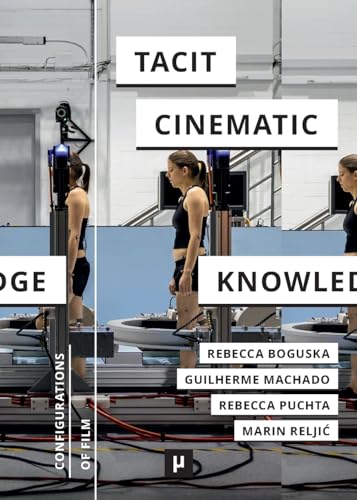 Tacit Cinematic Knowledge: Approaches and Practices (Configurations of Film) von meson press eG
