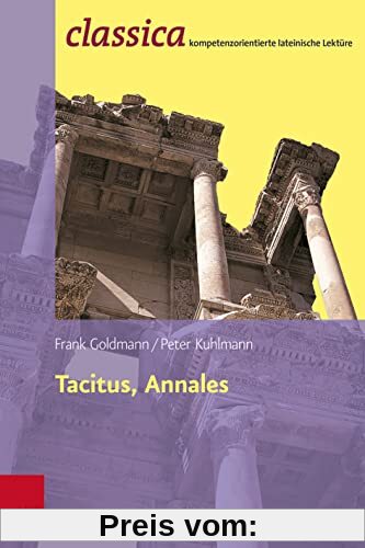 Tacitus, Annales: Prinzipat und Freiheit (Classica: Kompetenzorientierte lateinische Lektüre)