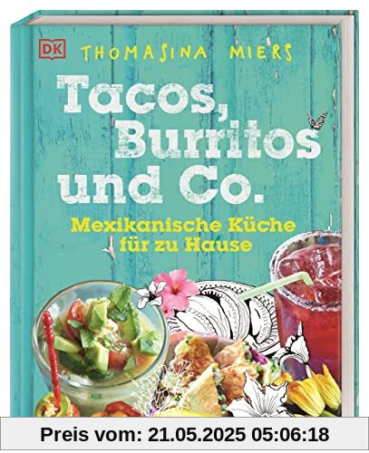 Tacos, Burritos und Co.: Mexikanische Küche für zu Hause