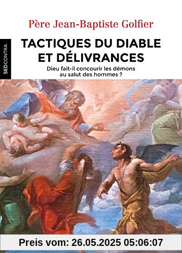 Tactiques du diable et délivrances : Dieu fait-il concourir les démons au salut des hommes ?