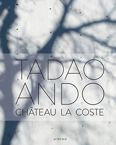 Tadao Ando: Château La Coste