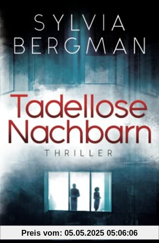 Tadellose Nachbarn: Thriller