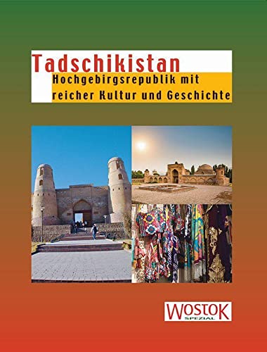 Tadschikistan: Hochgebirgsrepublik mit reicher Kultur und Geschichte von Wostok Verlag