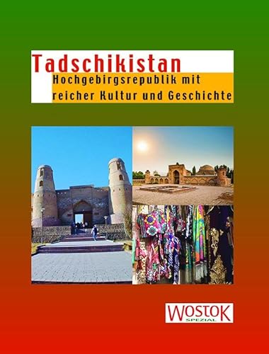 Tadschikistan: Hochgebirgsrepublik mit reicher Kultur und Geschichte von Wostok Verlag