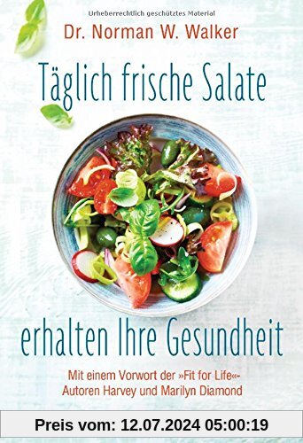 Täglich frische Salate erhalten Ihre Gesundheit: Mit einem Vorwort der Fit for Life-Autoren Harvey und Marilyn Diamond